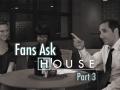 Preview Fans ask House
